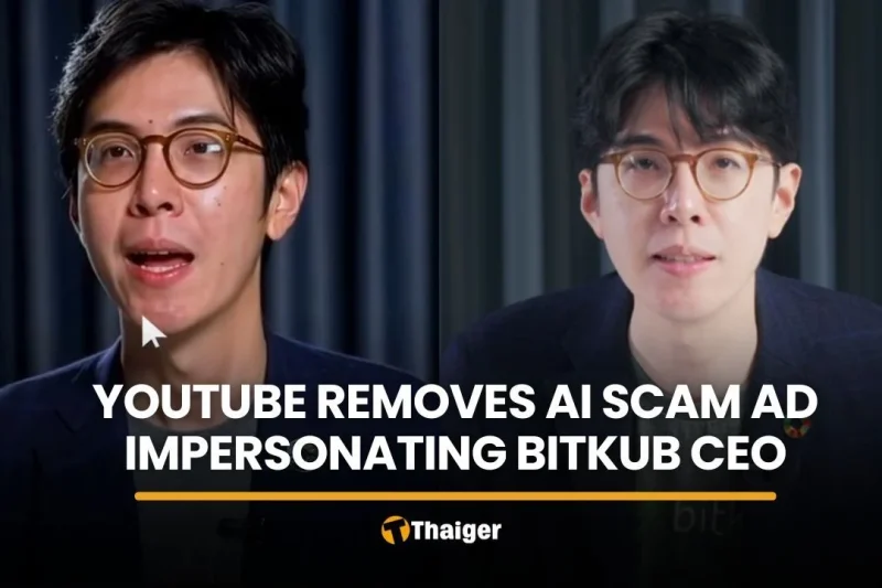 YouTube removes AI crypto scam ad impersonating Bitkub CEO