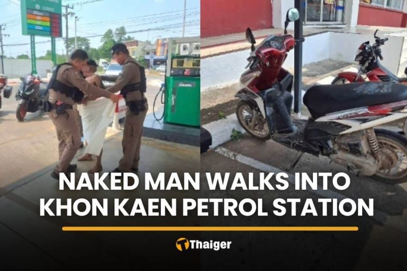 Police called after naked man walks into Khon Kaen petrol station