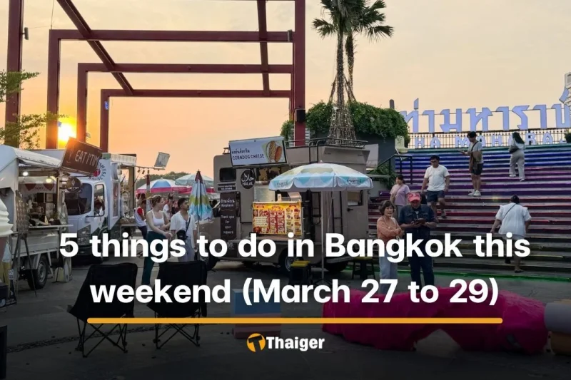 5 things to do in Bangkok this weekend (March 27 to 29)