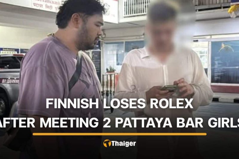 Finnish man loses Rolex after inviting Pattaya bar girls to hotel